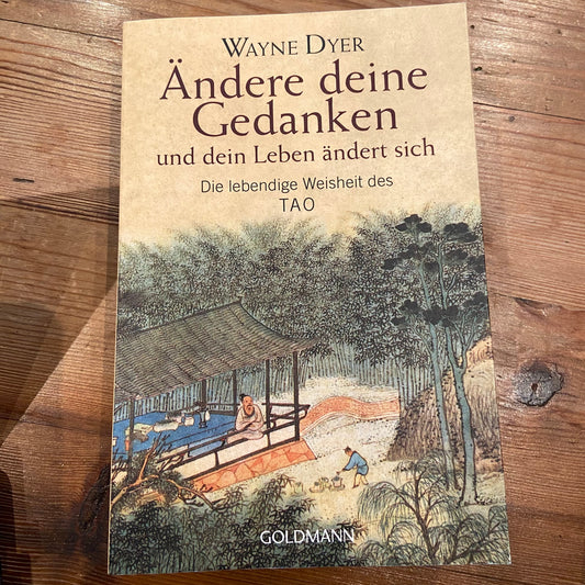 Ändere Deine Gedanken / Die lebendige Weisheit des TAO